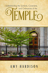 Understanding the Symbols Covenants and Ordinances of the Temple