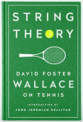 String Theory: David Foster Wallace on Tennis: A Library of