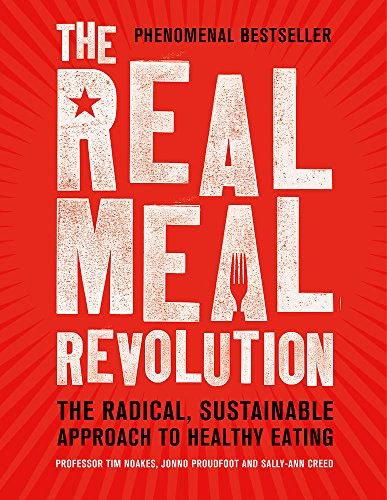 Real Meal Revolution: The Radical Sustainable Approach to Healthy Eating