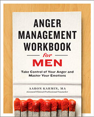 Anger nagement Workbook for Men: Take Control of Your Anger and