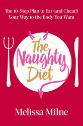 Naughty Diet: The 10-Step Plan to Eat and Cheat Your Way to the Body You Want