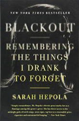 Blackout: Remembering the Things I Drank to Forget