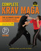 Complete Krav Maga: The Ultimate Guide to Over 250 Self-Defense