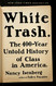 White Trash: The 400-Year Untold History of Class in America