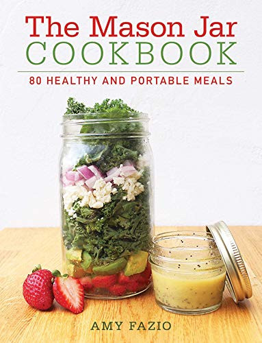 Mason Jar Cookbook: 80 Healthy and Portable Meals