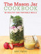 Mason Jar Cookbook: 80 Healthy and Portable Meals