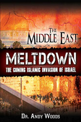 Middle East Meltdown: The Coming Islamic Invasion of Israel