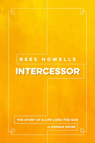 Rees Howells: Intercessor