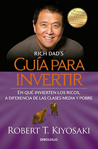 Gu a para invertir / Rich Dad's Guide to Investing