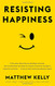 Resisting Happiness