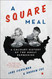 Square Meal: A Culinary History of the Great Depression