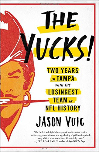 Yucks: Two Years in Tampa with the Losingest Team in NFL History