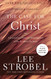 Case for Christ: A Journalist's Personal Investigation of the