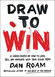 Draw to Win: A Crash Course on How to Lead Sell and Innovate