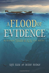 Flood of Evidence: 40 Reasons Noah and the Ark Still Matter