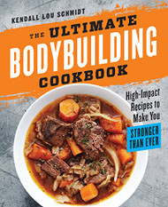 Ultimate Bodybuilding Cookbook: High-Impact Recipes to Make