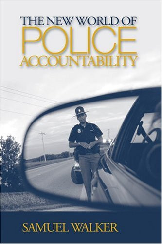 The New World Of Police Accountability By Samuel Walker American Book Warehouse