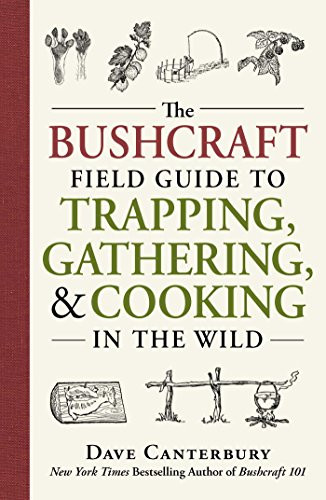 Bushcraft Field Guide to Trapping Gathering and Cooking in the Wild