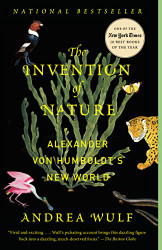 Invention of Nature: Alexander von Humboldt's New World