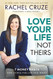 Love Your Life Not Theirs: 7 Money Habits for Living the Life You Want