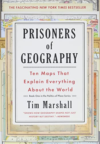 Prisoners of Geography: Ten Maps That Explain Everything About the World