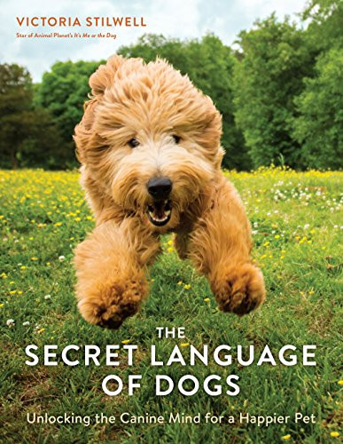 Secret Language of Dogs: Unlocking the Canine Mind for a Happier Pet