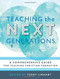 Teaching the Next Generations: A Comprehensive Guide for Teaching