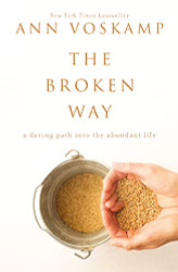Broken Way: A Daring Path into the Abundant Life