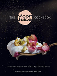 Moon Juice Cookbook: Cosmic Alchemy for a Thriving Body