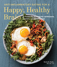 Anti-Inflammatory Eating for a Happy Healthy Brain