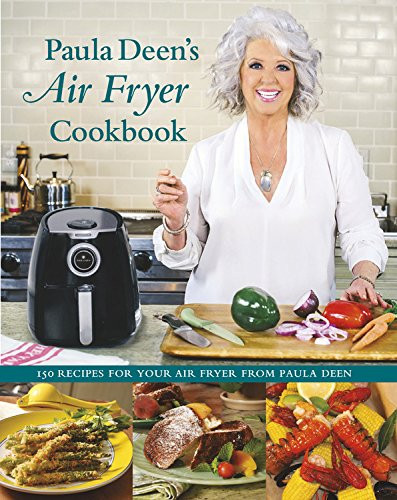Paula Deen?'s Air Fryer Cookbook