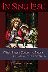 In Sinu Jesu: When Heart Speaks to Heart -- The Journal of a Priest at Prayer