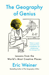 Geography of Genius: Lessons from the World's Most Creative Places