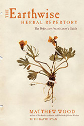 Earthwise Herbal Repertory: The Definitive Practitioner's Guide