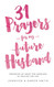 31 Prayers For My Future Husband: Preparing My Heart for Marriage