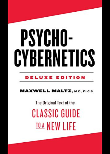 Psycho-Cybernetics Deluxe Edition: The Original Text of the