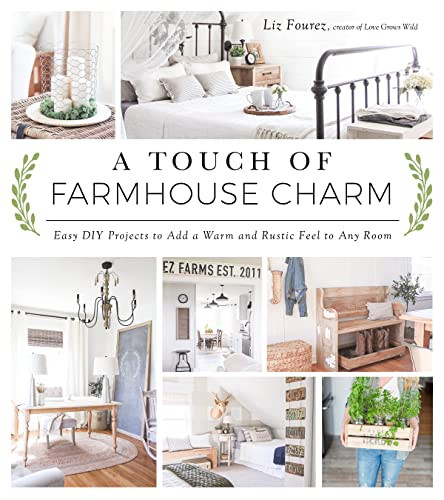 Touch of Farmhouse Charm: Easy DIY Projects to Add a Warm and