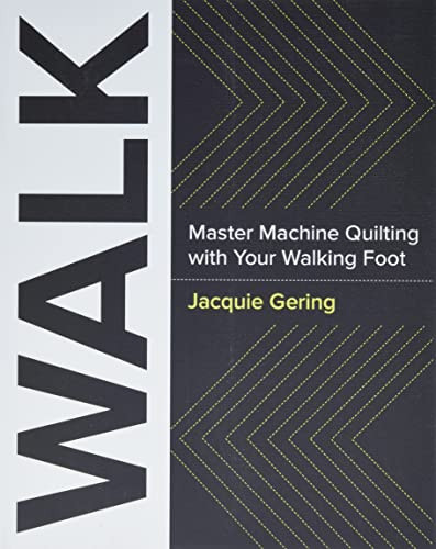 WALK: Master Machine Quilting with Your Walking Foot