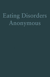 ating Disorders Anonymous: The Story of How We Recovered from Our