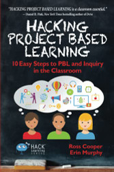 Hackg Project Based Learng: 10 Easy Steps to PBL and Inquiry Vol. 9