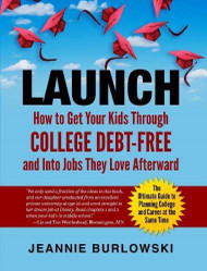 LAUNCH: How to Get Your Kids Through College Debt-Free and Into
