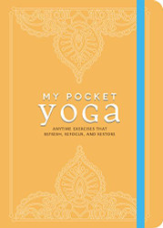 My Pocket Yoga: Anytime Exercises That Refresh Refocus and Restore