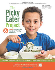 Picky Eater Project: 6 Weeks to Happier Healthier Family Mealtimes