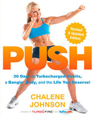 PUSH: 30 Days to Turbocharged Habits a Bangin' Body and the Life You Deserve!
