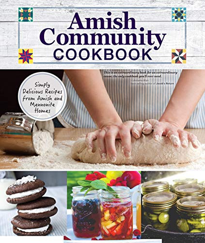 Amish Community Cookbook: Simply Delicious Recipes from Amish and Mennonite Homes