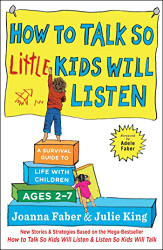 How to Talk so Little Kids Will Listen: A Survival Guide to Life