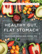 Healthy Gut Flat Stomach: The Fast and Easy Low-FODMAP Diet Plan
