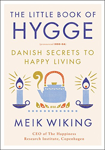 Little Book of Hygge: Danish Secrets to Happy Living