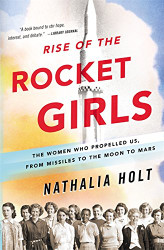 Rise of the Rocket Girls: The Women Who Propelled Us