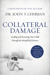Collateral Damage: Guiding and Protecting Your Child Through the